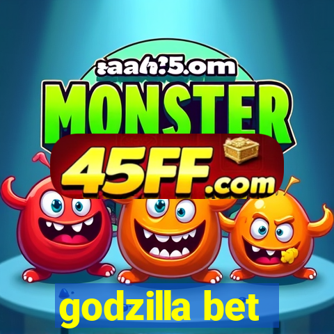 godzilla bet